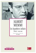 Couverture du livre « Les hypothèses infinies ; journal 1936-1962 » de Albert Memmi aux éditions Cnrs