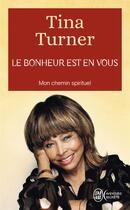 Couverture du livre « Le bonheur est en vous » de Tina Turner aux éditions J'ai Lu