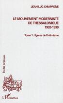 Couverture du livre « Mouvement moderniste de thessalonique 1932-1939 ; t.1 figures de l'intimisme » de Jean-Luc Chiappone aux éditions L'harmattan