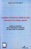 Couverture du livre « Loterie nationale sénégalaise ; chronique d'un pillage ; lettre au président de la comission nationale de lutte contre la corruption » de Abdou Latif Coulibaly aux éditions L'harmattan