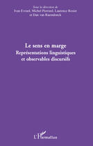 Couverture du livre « Le sens en marge ; représentations linguistiques et observables discursifs » de Laurence Rosier et Ivan Evrard et Michel Pierrard et Dan Van Raemdonck aux éditions Editions L'harmattan