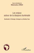 Couverture du livre « Les enjeux autour de la diaspora burkinabè ; burkinabè à l'étranger, étrangers au Burkina Faso » de Mahamadou Zongo aux éditions Editions L'harmattan