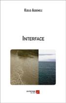 Couverture du livre « Interface » de Kodjo Agbemele aux éditions Editions Du Net