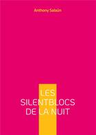 Couverture du livre « Les silentblocs de la nuit : livre blanc » de Anthony Salaun aux éditions Books On Demand