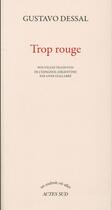 Couverture du livre « Trop rouge » de Dessal Gustavo aux éditions Actes Sud