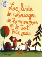 Couverture du livre « Le livre de coloriages de pompon ours et tout petit ours » de Benjamin Chaud aux éditions Helium