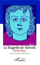 Couverture du livre « La tragédie de Siâvosh » de Farid Paya aux éditions L'harmattan