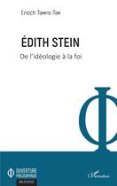 Couverture du livre « Edith Stein ; de l'idéologie à la foi » de Enoch Tompte-Tom aux éditions L'harmattan