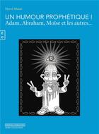 Couverture du livre « Un Humour Prophétique, Adam, Abraham, Moïse et les autres... » de Herve Muzet aux éditions Complicites