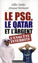 Couverture du livre « Le PSG, le Qatar et l'argent ; l'enquête interdite » de Arnaud Hermant aux éditions Editions Du Moment