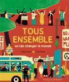 Couverture du livre « Tous ensemble on fait changer le monde » de Ximo Abadia et Rebecca June aux éditions Rue Du Monde