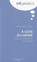 Couverture du livre « À côté du genre ; sexe et philosophie de l'égalité » de Genevieve Fraisse aux éditions Bord De L'eau