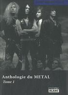 Couverture du livre « Anthologie du métal t.1 » de Garry Sharpe-Young aux éditions Le Camion Blanc