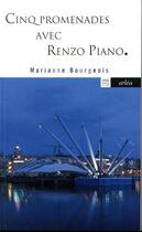 Couverture du livre « Cinq promenades avec Renzo Piano » de Marianne Bourgeois aux éditions Arlea