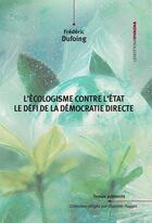 Couverture du livre « L'écologisme contre l'Etat : le défi de la démocratie directe » de Frederic Dufoing aux éditions Ovadia