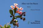Couverture du livre « Allez voir les fleurs » de Florence Houssais aux éditions Stellamaris