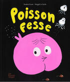 Couverture du livre « Poisson-fesse » de Magali Le Huche et Pauline Pinson aux éditions Les Fourmis Rouges