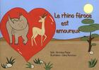 Couverture du livre « Le rhino féroce est amoureux » de Celine Monchoux et Veronique Piazza aux éditions Mk67