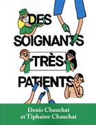 Couverture du livre « Des soignants très patients » de Denis Chauchat et Tiphaine Chauchat aux éditions Elsan