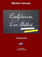 Couverture du livre « Confidences d'un illettré » de Michel Cassan aux éditions Auteurs D'aujourd'hui