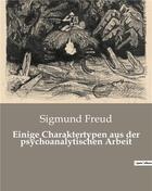 Couverture du livre « Einige charaktertypen aus der psychoanalytischen arbeit » de Sigmund Freud aux éditions Culturea