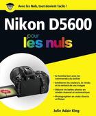 Couverture du livre « Nikon d5600 pour les nuls » de Julie Adair King aux éditions First Interactive