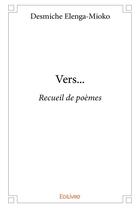 Couverture du livre « Vers... - recueil de poemes » de Elenga-Mioko D. aux éditions Edilivre