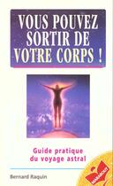 Couverture du livre « Vous Pouvez Sortir De Votre Corps » de Bernard Raquin aux éditions Marabout