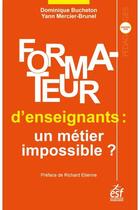 Couverture du livre « Formateur d'enseignants : un métier impossible ? » de Dominique Bucheton et Yann Mercier-Brunel aux éditions Esf