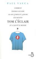 Couverture du livre « Comment Thomas Leclerc 10ans 3 mois et 4 jours est devenu Tom l'Eclair et a sauvé le monde » de Paul Vacca aux éditions Belfond