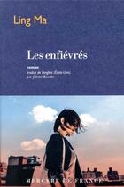 Couverture du livre « Les enfiévrés » de Ling Ma aux éditions Mercure De France