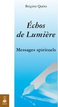 Couverture du livre « Échos de lumière ; messages spirituel » de Brigitte Quero aux éditions Dauphin