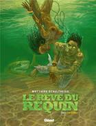 Couverture du livre « Le rêve du requin : Intégrale vol.1 : Tomes 1 à 3 » de Matthias Schultheiss aux éditions Glenat