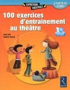 Couverture du livre « 100 exercices d'entraînement au théâtre » de Cecile Alix et Isabelle Renard aux éditions Retz