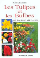 Couverture du livre « Tulipes et plantes a bulbes » de Colombo et Bent aux éditions De Vecchi