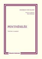 Couverture du livre « Penthésilée » de Heinrich Von Kleist aux éditions Librairie Theatrale