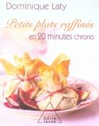Couverture du livre « Petits plats raffinés en 20 minutes chrono » de Laty-D aux éditions Odile Jacob