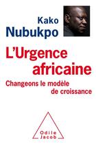 Couverture du livre « L'urgence africaine ; changeons le modèle de croissance » de Kako Nubukpo aux éditions Odile Jacob