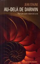 Couverture du livre « Au-delà de Darwin ; pour une autre vision de la vie » de Jean Staune aux éditions Jacqueline Chambon