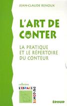 Couverture du livre « L'art de conter ; la pratique et le répertoire du conteur » de Jean-Claude Renoux aux éditions Edisud