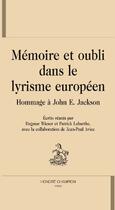 Couverture du livre « Mémoire et oubli dans le lyrisme européen ; hommage à John E. Jackson » de Dagmar Wieser et Patrick Labarthe aux éditions Honore Champion