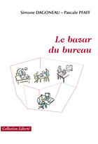 Couverture du livre « Le bazar du bureau » de Simone Dagoneau aux éditions Societe Des Ecrivains