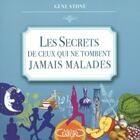 Couverture du livre « Les secrets de ceux qui ne tombent jamais malades » de Gene Stone aux éditions Michel Lafon