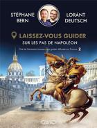 Couverture du livre « Laissez-vous guider : sur les pas de Napoléon » de Lorant Deutsch et Stéphane Bern aux éditions Michel Lafon