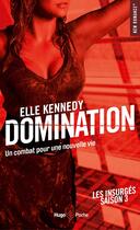 Couverture du livre « Les insurgés Tome 3 : domination » de Elle Kennedy aux éditions Hugo Poche