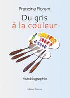 Couverture du livre « Du gris à la couleur » de Francine Florent aux éditions Benevent