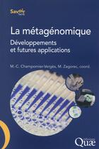 Couverture du livre « La métagénomique ; développements et futures applications » de Marie-Christine Champomier-Verges aux éditions Quae