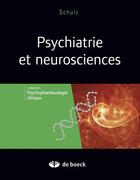 Couverture du livre « Psychiatrie et neurosciences » de Pierre Schulz aux éditions De Boeck Superieur