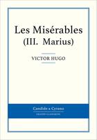 Couverture du livre « Les misérables t.3 ; Marius » de Victor Hugo aux éditions Candide & Cyrano
