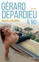 Couverture du livre « Gérard Depardieu a nu » de Pascal Louvrier aux éditions Archipel